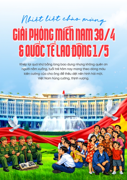 NHIỆT LIỆT CHÀO MỪNG KỶ NIỆM 51 NĂM NGÀY GIẢI PHÓNG MIỀN NAM, THỐNG NHẤT ĐẤT NƯỚC (30/4/1975 - 30/4/2026) VÀ QUỐC TÊ LAO ĐỘNG 1/5